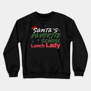 santa's favorite school lunch lady gift Crewneck Sweatshirt